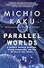 Parallel Worlds: A Journey Through Creation, höheren Dimensionen, und die Zukunft des Kosmos