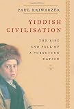 Yiddish Civilisation: The Rise and Fall of a Forgotten Nation