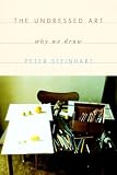 The Undressed Art: Why We Draw