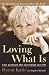 Loving What Is: Four Questions That Can Change Your Life