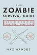 The Zombie Survival Guide : Complete Protection from the Living Dead