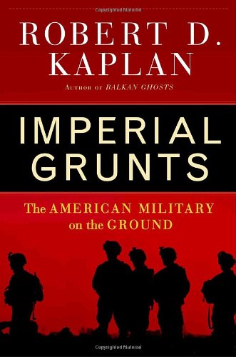 Imperial Grunts : The American Military on the Ground