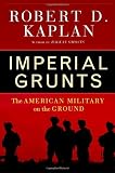 Imperial Grunts : The American Military on the Ground