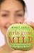 Wendy Shalit: Girls Gone Mild: Young Women Reclaim Self-Respect and Find It's Not Bad to Be Good