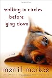 Walking in Circles Before Lying Down: A Novel