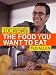 The Food You Want to Eat