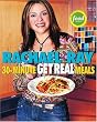 Rachael Ray's 30-Minute Get Real Meals: Eat Healthy Without Going to Extremes
