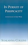 In Pursuit of Perspicacity: An Anthology of Early Work