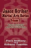 Jason Striker Martial Arts Series: Amazon Slaughter and Curse of the Ninja
