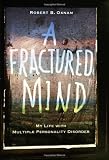 A Fractured Mind: My Life with Multiple Personality Disorder