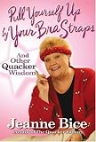 Pull Yourself Up by Your Bra Straps : And Other Quacker Wisdom