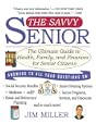 The Savvy Senior: The Ultimate Guide to Health, Family, and Finances for Senior Citizens