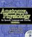 Anatomy and Physiology for Speech, Language, and Hearing