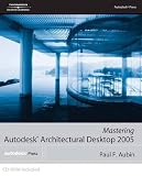 Mastering Autodesk Architectural Desktop 2005