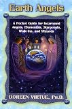 Earth Angels: A Pocket Guide for Incarnated Angels, Elementals, Starpeople, Walk-Ins, and Wizards