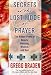 Secrets of the Lost Mode of Prayer: The Hidden Power of Beauty, Blessings, Wisdom, and Hurt by Gregg Braden
