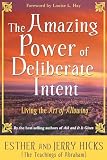 The Amazing Power of Deliberate Intent: Living the Art of Allowing