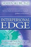Interpersonal Edge: Breakthrough Tools for Talking to Anyone, Anywhere, about Anything
