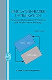 Simulation-Based Optimization: Parametric Optimization Techniques and Reinforcement Learning (Operations Research/Computer Science Interfaces Series)
