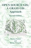 Open Source GIS: A GRASS GIS Approach (The International Series in Engineering and Computer Science)