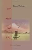 The New Far East: An examination into the new position of Japan and her influence upon the solution of the Far Eastern question, with special reference ... America and the future of the Chinese Empire