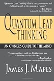 Quantum Leap Thinking: An Owner's Guide to the Mind