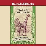 Tears of the Giraffe:  More from The No.1 Ladies Detective Agency