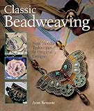 Classic Beadweaving: New Needle Techniques & Original Designs