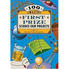 100 Amazing First-Prize Science Fair Projects