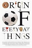 Origin of Everyday Things By &nbsp;