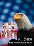 America's Best Kept Secret Fairtax: Give Yourself a 25% Raise