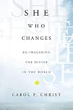 She Who Changes: Re-imagining the Divine in the World