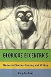 Glorious Eccentrics: Modernist Women Painting and Writing