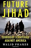 Future Jihad: Terrorist Strategies Against America