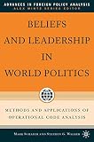 Beliefs and Leadership in World Politics: Methods and Applications of Operational Code Analysis (Advances in Foreign Policy Analysis)