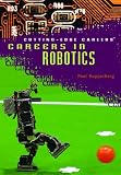 Careers in Robotics (Cutting-Edge Careers)