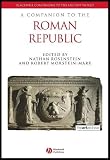 A Companion to the Roman Republic (Blackwell Companions to the Ancient World)
