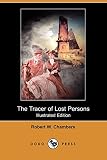 The Tracer of Lost Persons (Illustrated Edition) (Dodo Press)
