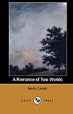 A Romance of Two Worlds (Dodo Press)