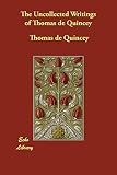 The Uncollected Writings of Thomas de Quincey