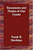 Buccaneers and Pirates of Our Coasts