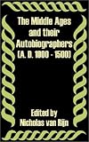 The Middle Age and Their Autobiographers A. D. 1000 - 1500