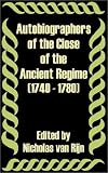 Autobiographers of the Close of the Ancient Regime 1740 - 1780