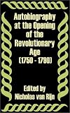 Autobiography at the Opening of the Revolutionary Age 1750 - 1790