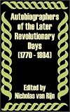 Autobiographers of the Later Revolutionary Days 1770 - 1804