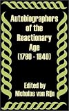 Autobiographers of the Reactionary Age 1790 - 1840