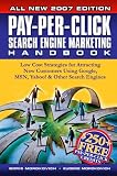 Search-Pay-Per-Click Search Engine Marketing Handbook: Low Cost Strategies to Attracting NEW Customers Using Google, Yahoo & Other Search Engines