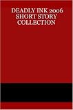 Deadly Ink 2006 Short Story Collection