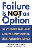 Failure Is Not an Option(TM) : Six Principles That Guide Student Achievement in High-Performing Schools
