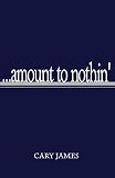 Amount to Nothin